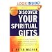 Discover Your Spiritual Gifts: The Easy-To-Use, Self-Guided Questionnaire That Helps You Identify and Understand Your Various God-Given Spiritual Gifts