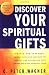 Discover Your Spiritual Gifts: The Easy-To-Use, Self-Guided Questionnaire That Helps You Identify and Understand Your Various God-Given Spiritual Gifts