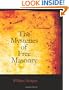 The Mysteries of Free Masonry: Containing All the Degrees of the Order Conferred in a Master's Lodge