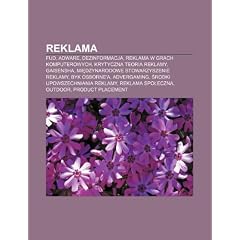 Reklama: Fud, Adware, Dezinformacja, Reklama W Grach Komputerowych, Krytyczna Teoria Reklamy, Gaisensha, Mi?dzynarodowe Stowarz