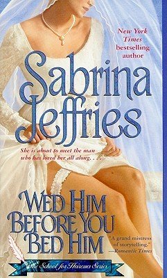 Wed Him Before You Bed Him (The School for Heiresses Series #6)