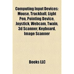 Computing Input Devices: Mouse, Trackball, Light Pen, Pointing Device, Joystick, Webcam, Twain, Optical Mouse, Kinect, Computer Keyboard