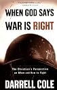 When God Says War Is Right: The Christian?s Perspective on When and How to Fight