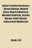 Indian Fashion Designers: Bhanu Athaiya, Manish Arora, Manish Malhotra, Wendell Rodricks, Asmita Marwa, Rohit Khosla, Sabyasachi Mukherjee-