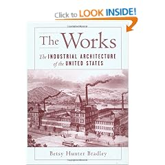 The Works: The Industrial Architecture of the United States