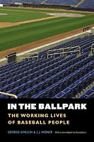 In the Ballpark: The Working Lives of Baseball People