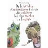 De la terrible et magnifique histoire des cr�atures les plus moches de l'univers