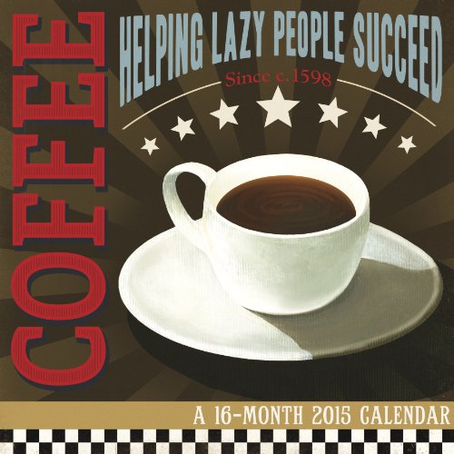Coffee Addiction - Cory Steffen 2015 Wall Calendar