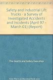 Safety of industrial lift trucks : a survey of investigated accidents and incidents (April 1997 to March 2001)
