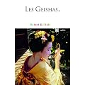 Les Geishas : Ou le monde des fleurs et des saules