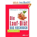Die Lauf-Di�t - Das Kochbuch: Mit neuen Rezepten & Laufpl�nen zur Stoffwechseloffensive