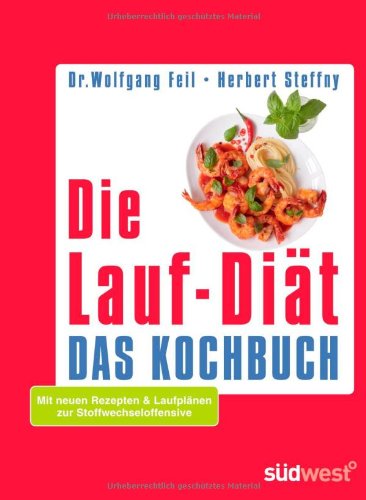 Buch - Cover Die Lauf-Diät - Das Kochbuch: Mit neuen Rezepten & Laufplänen zur Stoffwechseloffensive - Wolfgang Feil - Südwest Verlag