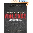 The Little Black Book of Violence: What Every Young Man Needs to Know About Fighting by Lawrence A. Kane, Kris Wilder, Lt. Col. John R. Finch, and Marc 