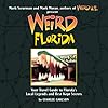 Weird Florida: Your Travel Guide to Florida's Local Legends and Best Kept Secrets