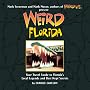 Weird Florida: Your Travel Guide to Florida's Local Legends and Best Kept Secrets