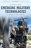 Emerging Military Technologies: A Guide to the Issues (Contemporary Military, Strategic, and Security Issues)