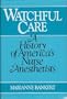 Watchful Care: A History of Americas Nurse Anesthetists
