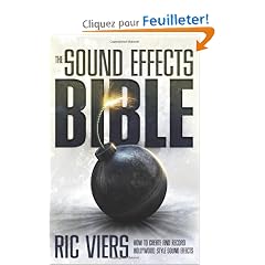 The Sound Effects Bible: How to Create and Record Hollywood Style Sound Effects