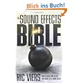Sound Effects Bible: How to Create and Record Hollywood Style Sound Effects