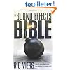 The Sound Effects Bible: How to Create and Record Hollywood Style Sound Effects