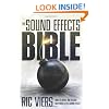 The Sound Effects Bible: How to Create and Record Hollywood Style Sound Effects