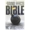 The Sound Effects Bible: How to Create and Record Hollywood Style Sound Effects