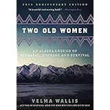 two old women 20th anniversary edition an alaska legend of betrayal courage and survival