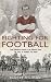 Fighting for Football: From Woolwich Arsenal to the Western Front - The Story of Football's First Rebel: Tim Coleman Stood Up for Players' Rights and Became a First World War Hero