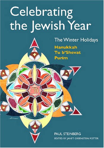 Celebrating the Jewish Year: The Winter Holidays : Hanukkah, Tu b shevat, Purim (Celebrating the Jewish Year)