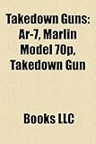 Takedown Guns: AR-7, Marlin Model 70p, Takedown Gun-