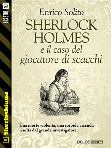 Sherlock Holmes e il caso del giocatore di scacchi: 11 (Sherlockiana) (Italian Edition)