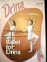 Ballet for Drina