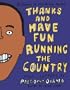 Thanks and Have Fun Running the Country: Kids' Letters to President Obama (Mcsweeneys)