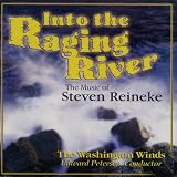 激流の中へ:スティーヴン・ライニキー作品集 INTO THE RAGING RIVER: THE MUSIC OF STEVEN REINEKE