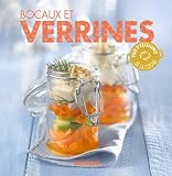 Bocaux et verrines:90 recettes simples, rapides et savoureuses (Prix d'excellence de la cuisine)
