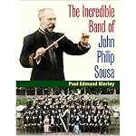 The Incredible Band of John Philip Sousa (Music in American Life) book cover