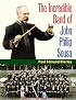 The Incredible Band of John Philip Sousa (Music in American Life)
