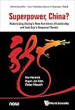 Superpower, China? : historicizing Beijing's new narratives of leadership and East Asia's response thereto