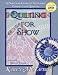 Search Our Specialty Mall : Quilting for Show: A Practical Guide to Successful Competition Quilting