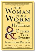 The Woman with a Worm in Her Head: And Other True Stories of Infectious Disease