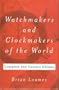 Watchmakers and Clockmakers of the World: Complete 21st Century Edition