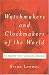 Watchmakers and Clockmakers of the World: Complete 21st Century Edition