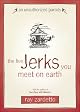 The Five Jerks You Meet on Earth