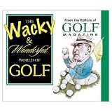 The Wacky And Wonderful World Of Golf