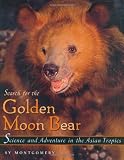 Search for the Golden Moon Bear (Outstanding Science Trade Books for Students K-12)
