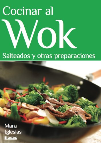 Cocinar al Wok. Salteados y otras preparaciones (Spanish Edition)