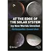 At the Edge of the Solar System: Icy New Worlds Unveiled (Springer Praxis Books / Popular Astronomy)