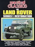 Practical Classics on Land Rover Series 1 Restoration: The Complete DIY Series 1 Land Rover Restoration Guide (Practical Classics)