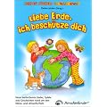 Liebe Erde, ich besch�tze dich: Neue Kinderlieder, Spiele und Geschichten zum Klima- und Umweltschutz