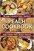 Books : Peach Cookbook: Beverages, Breakfast Treats, Appetizers, Soups, Salads, Entrees, Desserts